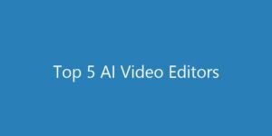 2026 ના ટોપ 5 AI વીડિયો એડિટિંગ ટૂલ્સ: તમારું કામ થશે એકદમ સરળ