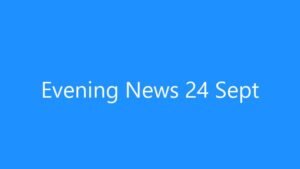 આજના મુખ્ય સમાચાર (24 September 2026): શેરબજારમાં કડાકો, દેશ-દુનિયાના લેટેસ્ટ ન્યૂઝ