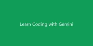 Google Gemini નો ઉપયોગ કરીને ઘરે બેઠા કોડિંગ (Coding) કેવી રીતે શીખવું? જાણો સરળ રીત