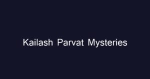 માઉન્ટ કૈલાશ (Kailash Parvat) ના 5 એવા વણઉકેલ્યા રહસ્યો જે વૈજ્ઞાનિકો પણ નથી સમજી શક્યા
