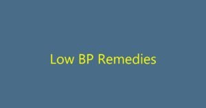 લો બ્લડ પ્રેશર (Low BP) ને તરત જ નોર્મલ કરવા માટેના 5 અકસીર ઘરેલું ઉપાય