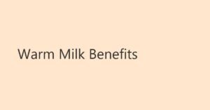 રાત્રે સૂતા પહેલા ગરમ દૂધ (Warm Milk) પીવાના 7 અદભુત ફાયદા