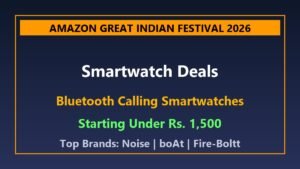 Amazon Great Indian Festival 2026: માત્ર 1500 રૂપિયામાં મેળવો શાનદાર બ્લૂટૂથ કોલિંગ સ્માર્ટવોચ, જાણો બેસ્ટ ઑફર્સ