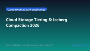 FinOps Cloud Data Ingestion & Storage Tiering in 2026: S3 Intelligent-Tiering vs. Iceberg Compaction vs. Ephemeral NVMe Caching