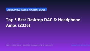Top 5 Best High-Fidelity Desktop DAC & Headphone Amplifiers for Audiophiles & Studio Monitors (2026 Tested: MQA, DSD512 & Amazon Deals)