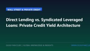 Direct Lending vs. Syndicated Leveraged Loans: Private Credit Yield Architecture in 2026