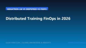 Distributed Training FinOps in 2026: Megatron-LM vs. DeepSpeed ZeRO-3 vs. FSDP2 Network Bandwidth Optimization