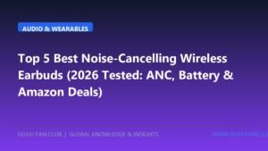 Top 5 Best Noise-Cancelling Wireless Earbuds (2026 Tested: Sound, Battery & Amazon Deals)