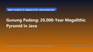 The Megaliths of Gunung Padang: 20,000-Year-Old Pyramidal Terraces, Columnar Basalt, and Seismic Tomography in Java