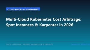 Multi-Cloud Kubernetes Cost Arbitrage: Spot Instances and Karpenter Autoscaling in 2026