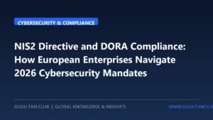 NIS2 Directive and DORA Compliance: How European Enterprises Navigate 2026 Cybersecurity Mandates