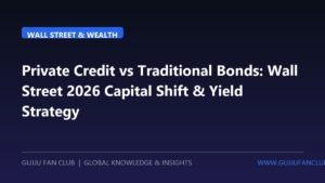 Private Credit vs. Traditional Bonds: Wall Street’s 2026 Capital Shift and Yield Strategy