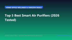Top 5 Best Smart Air Purifiers for Home Office & Allergies (2026 Tested: True HEPA H13, PM2.5 Laser Sensors & Amazon Deals)
