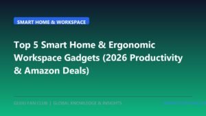 Top 5 Smart Home & Ergonomic Workspace Gadgets (2026 Tested: Productivity & Amazon Deals)