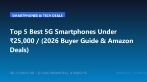 Top 5 Best 5G Smartphones Under ₹25,000 / $300 (2026 Buyer’s Guide & Best Amazon Deals)